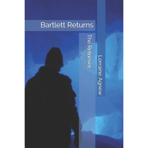 Bartlett Returns: The Retriever Paperback, Independently Published