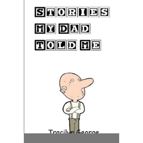 Stories My Dad Told Me Paperback, Lulu.com