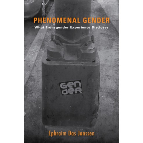 Phenomenal Gender: What Transgender Experience Discloses Hardcover, Indiana University Press, English, 9780253028860
