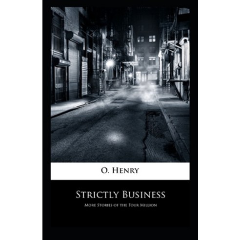 Strictly Business: O. Henry (Short Stories Classics Literature) [Annotated] Paperback, Independently Published, English, 9798732193411