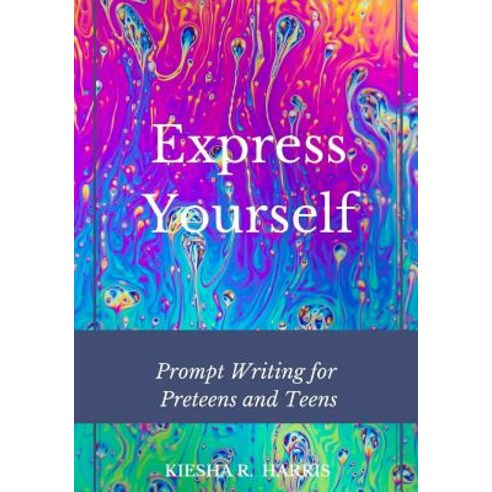 (영문도서) Express Yourself: Prompt Writing for Preteens and Teens Paperback, Independently Published, English, 9781099755262