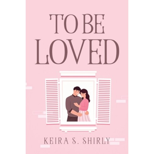 (영문도서) To Be Loved Paperback, Keira S. Shirly, English, 9781805097426
