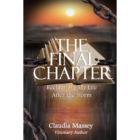 (영문도서) The Final Chapter: Reclaiming My Life After the Storm Paperback, Empower Her Publishing, LLC, English, 9798987664988