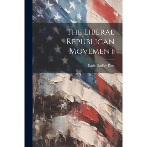 (영문도서) The Liberal Republican Movement Paperback, Legare Street Press, English, 9781021751164