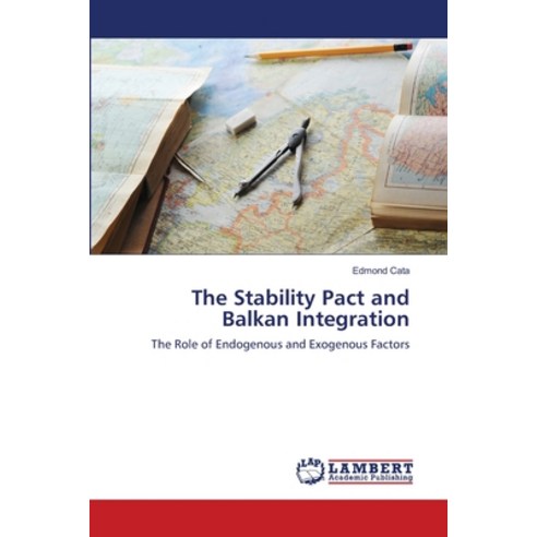 (영문도서) The Stability Pact and Balkan Integration Paperback, LAP Lambert Academic Publis..., English, 9783659473234
