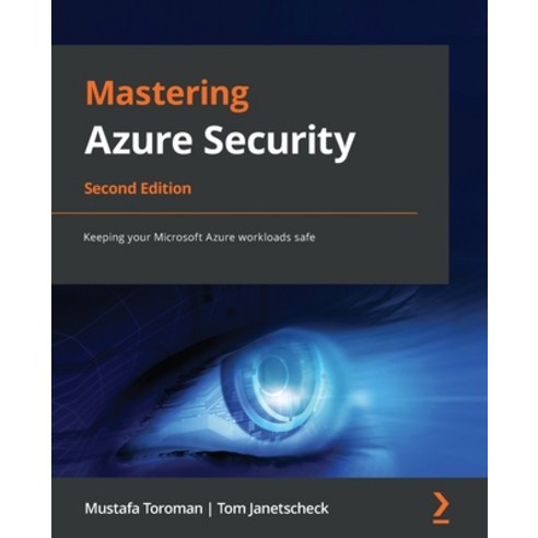 (영문도서) Mastering Azure Security - Second Edition: Keeping your Microsoft Azure workloads safe Paperback, Packt Publishing, English, 9781803238555