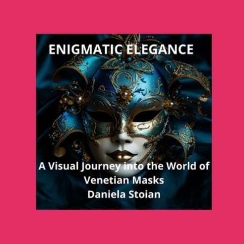 (영문도서) Enigmatic Elegance: A Visual Journey into the World of Venetian Masks Paperback, Independently Published, English, 9798851499289