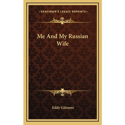 (영문도서) Me And My Russian Wife Hardcover, Kessinger Publishing, English, 9781166133641