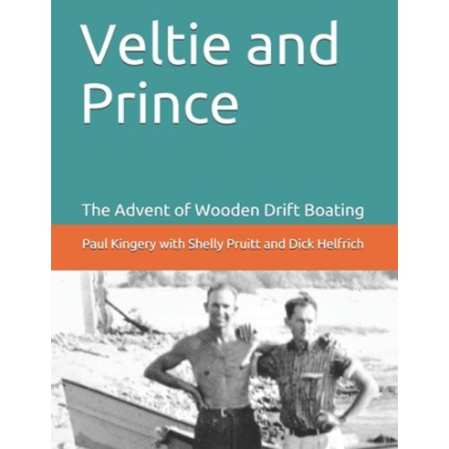 Veltie and Prince: The Advent of Drift Boating Paperback, Independently Published
