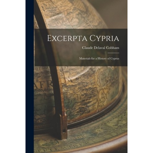 (영문도서) Excerpta Cypria: Materials for a History of Cyprus Paperback, Legare Street Press