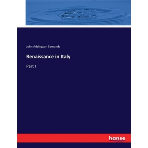 (영문도서) Renaissance in Italy: Part I Paperback, Hansebooks, English, 9783337205546