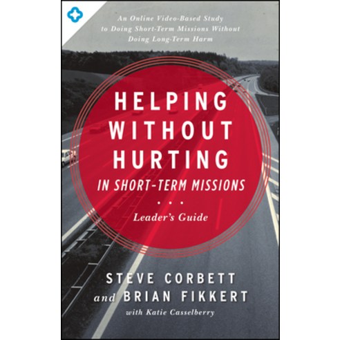 (영문도서) Helping Without Hurting in Short-Term Missions Leader''s Guide: Leader''s Guide Paperback, Moody Publishers, English, 9780802412294