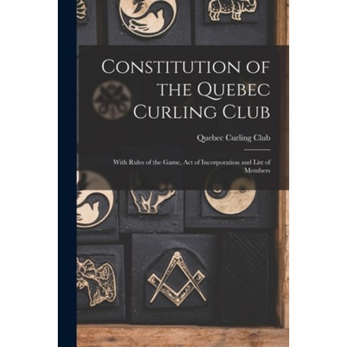 (영문도서) Constitution of the Quebec Curling Club [microform]: With Rules of the Game Act of Incorpora... Paperback, Legare Street Press, English, 9781015356993