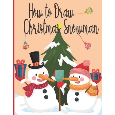 How To Draw Christmas Snowman: A Fun Coloring Book For Kids With Learning Activities On How To Draw ... Paperback, Independently Published, English, 9798575836889