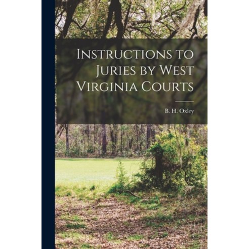 (영문도서) Instructions to Juries by West Virginia Courts Paperback, Legare Street Press, English, 9781019003862