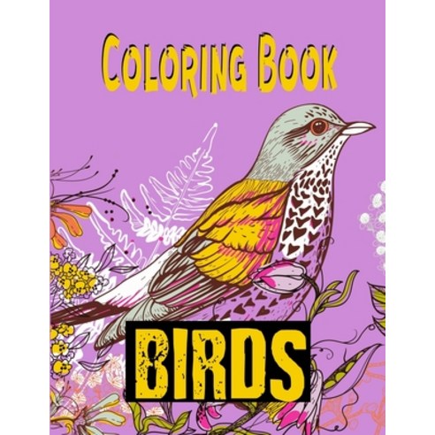 Coloring Book - Birds: Adult Coloring Pages for Relaxation and Stress Relief Paperback, Independently Published
