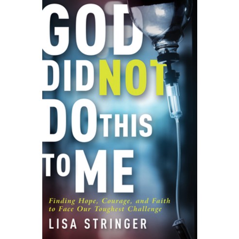 God Did Not Do This to Me: Finding Hope Courage and Faith to Face Our Toughest Challenge Paperback, Whitaker House