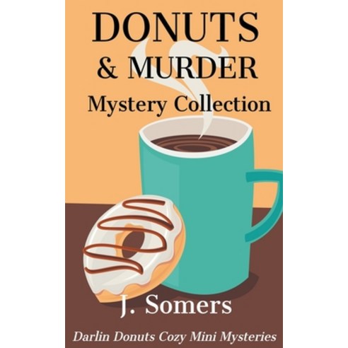 (영문도서) Donuts and Murder Mystery Collection - Books 1-4 Paperback, J. Somers, English, 9798201677961