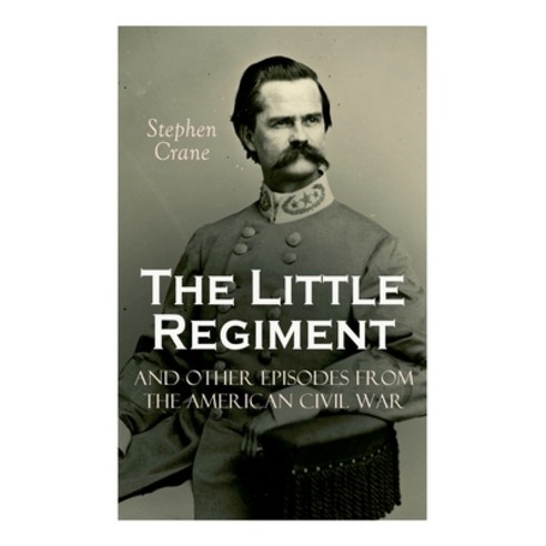 (영문도서) The Little Regiment and Other Episodes from the American Civil War Paperback, E-Artnow, English, 9788027341436