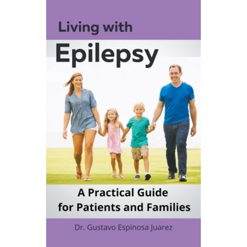 (영문도서) Living with Epilepsy A Practical Guide for Patients and Families Paperback, Gustavo Espinosa Juarez, English, 9798224015467