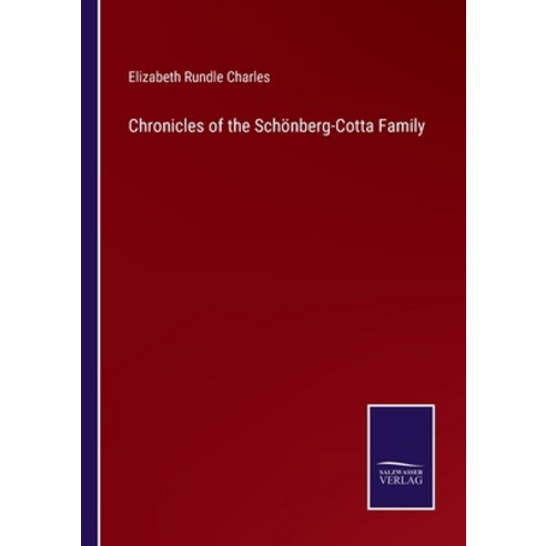 (영문도서) Chronicles of the Schönberg-Cotta Family Paperback, Salzwasser-Verlag, English, 9783752583564
