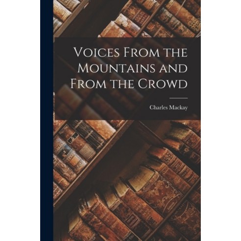 (영문도서) Voices From the Mountains and From the Crowd Paperback, Legare Street Press, English, 9781017901863