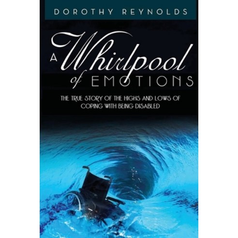 (영문도서) A Whirlpool of Emotions: The True Story of the Highs and Lows of Coping with Being Disabled Paperback, Pageturner Press and Media, English, 9798886227048