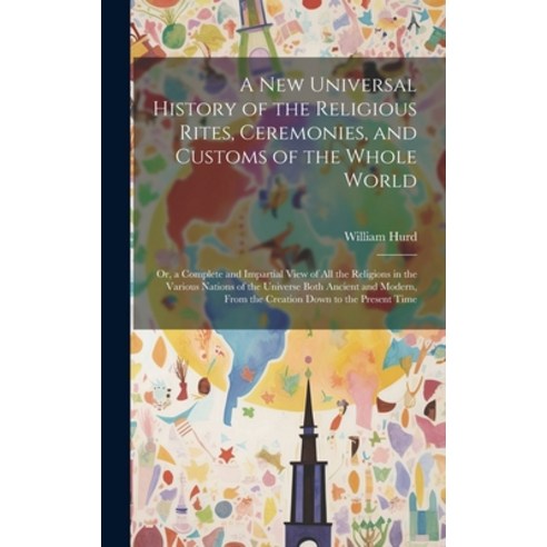(영문도서) A New Universal History of the Religious Rites Ceremonies and Customs of the Whole World: O... Hardcover, Legare Street Press, English, 9781019574546