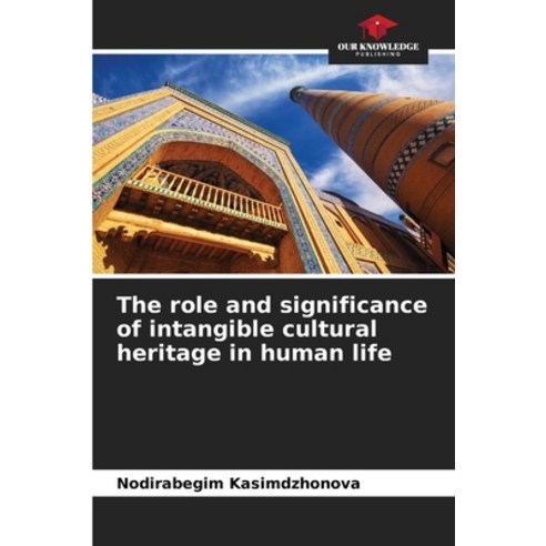 (영문도서) The role and significance of intangible cultural heritage in human life Paperback, Our Knowledge Publishing, English, 9786206892564