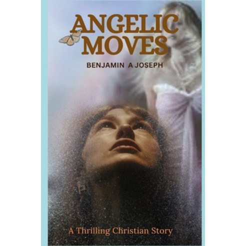 (영문도서) Angelic Moves Paperback, Independently Published, English, 9798322216049