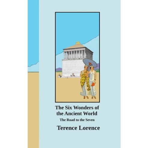 (영문도서) The Six Wonders of the Ancient World: The Road to the Seven Hardcover, Lulu.com, English, 9781304076915
