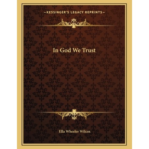 In God We Trust Paperback, Kessinger Publishing, English, 9781163071304