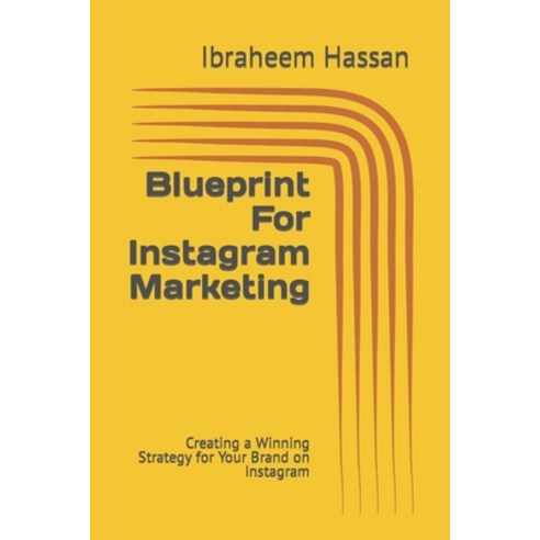 (영문도서) Blueprint For Instagram Marketing: Creating a Winning Strategy for Your Brand on Instagram Paperback, Independently Published, English, 9798386624194