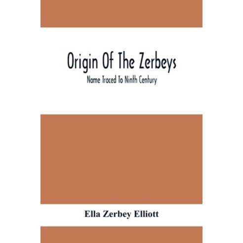 Origin Of The Zerbeys; Name Traced To Ninth Century Paperback, Alpha Edition, English, 9789354411984