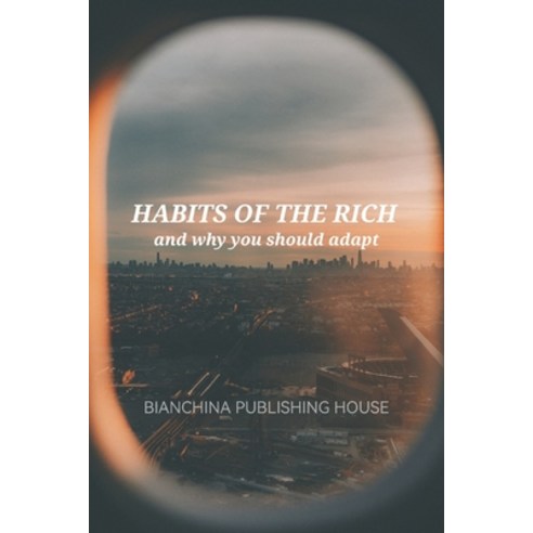(영문도서) Habits of the Rich and why you should adapt Paperback, Independently Published, English, 9798324751906