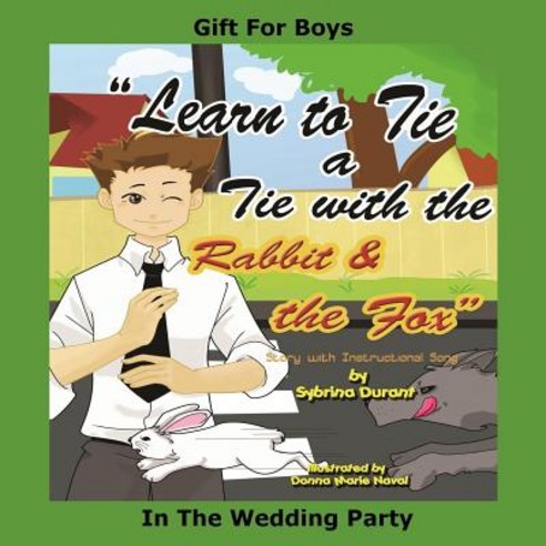 (영문도서) Learn To Tie A Tie With The Rabbit And The Fox: Gift For Boys In The Wedding Paperback, Createspace Independent Pub..., English, 9781537559315