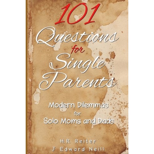 (영문도서) 101 Questions for Single Parents: Modern Dilemmas for Solo Moms & Dads Paperback, Createspace Independent Pub..., English, 9781721929559