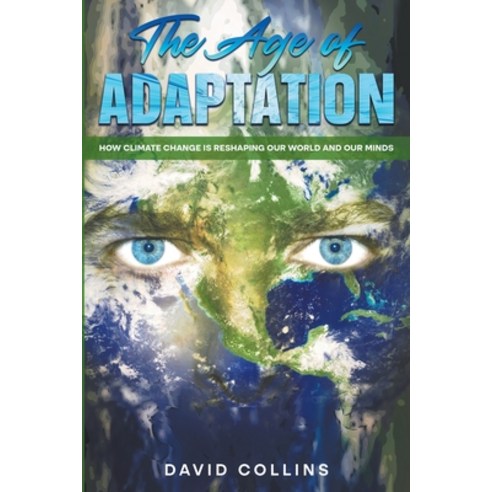 (영문도서) The Age of Adaptation How Climate Change is Reshaping Our World and Our Minds Paperback, Rockwood Publishing, English, 9798223627784