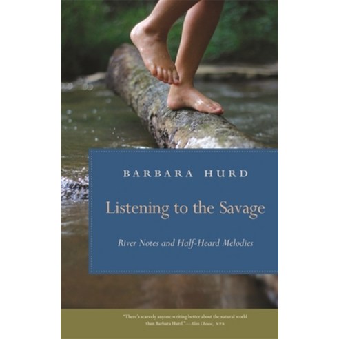 (영문도서) Listening to the Savage: River Notes and Half-Heard Melodies Hardcover, University of Georgia Press, English, 9780820348940
