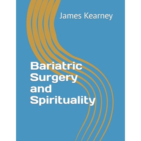 (영문도서) Bariatric Surgery and Spirituality Paperback, Independently Published
