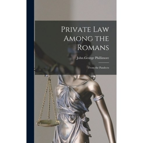 (영문도서) Private Law Among the Romans: From the Pandects Hardcover, Legare Street Press, English, 9781013851698