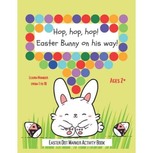 (영문도서) Dot Markers Activity Book: Hop hop hop! Easter Bunny on his way!: BIG AND EASY TO FOLLOW DO... Paperback, Independently Published, English, 9798729813827