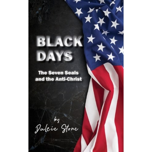 Black Days: The Seven Seals and the Anti-Christ Paperback, HIS Publishing Group