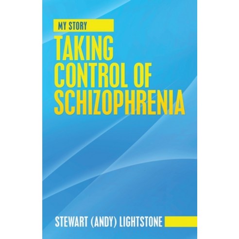 (영문도서) Taking Control of Schizophrenia: My Story Paperback, iUniverse, English, 9781663227300