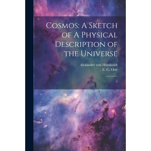 (영문도서) Cosmos: A Sketch of A Physical Description of the Universe: 1 Paperback, Legare Street Press, English, 9781022239845