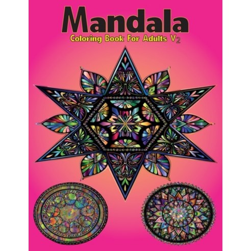 Mandala Coloring Book For Adults V2: Intricate Patterns For Relaxation And Stress Relief Printed On ... Paperback, Independently Published, English, 9798564846103
