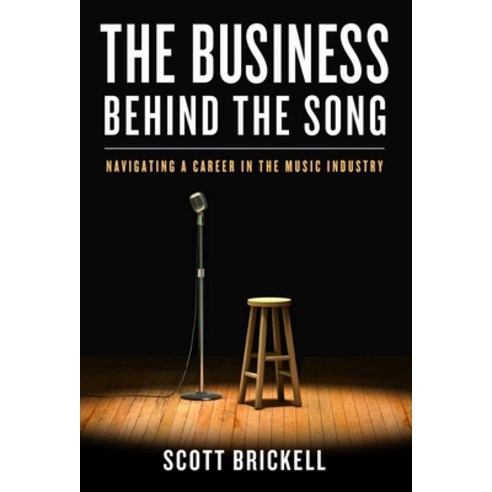 (영문도서) The Business Behind the Song: Navigating a Career in the Music Industry Hardcover, Forefront Books, English, 9781637630976