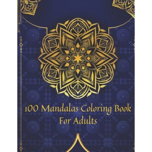 100 mandalas Coloring Book For Adults: 100 Mandalas Coloring Pages for Inspiration Relaxing Pattern... Paperback, Independently Published, English, 9798566081250