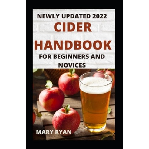 (영문도서) Newly Updated Cider Handbook For Beginners And Novices Paperback, Independently Published, English, 9798491110759