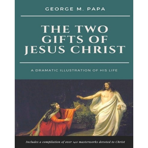 (영문도서) The Two Gifts of Jesus Christ: A Dramatic Illustration of His Life Paperback, Papa Books, English, 9798890215178